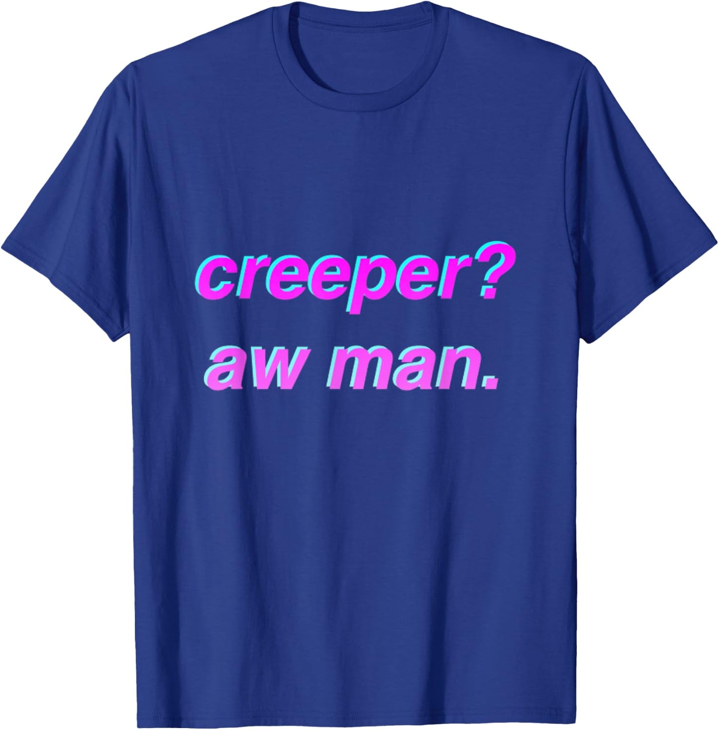 Creeper Aw Man Meme Gift T-Shirt - T-Shirt | Royal