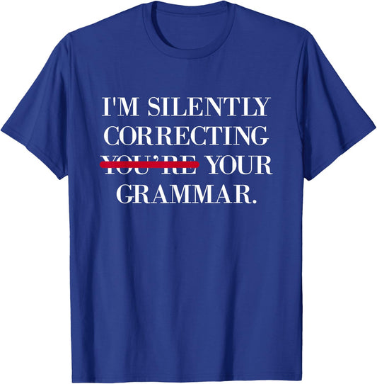 I'm Silently Correcting Your Grammar Men Women Kids T-Shirt - T-Shirt | Royal
