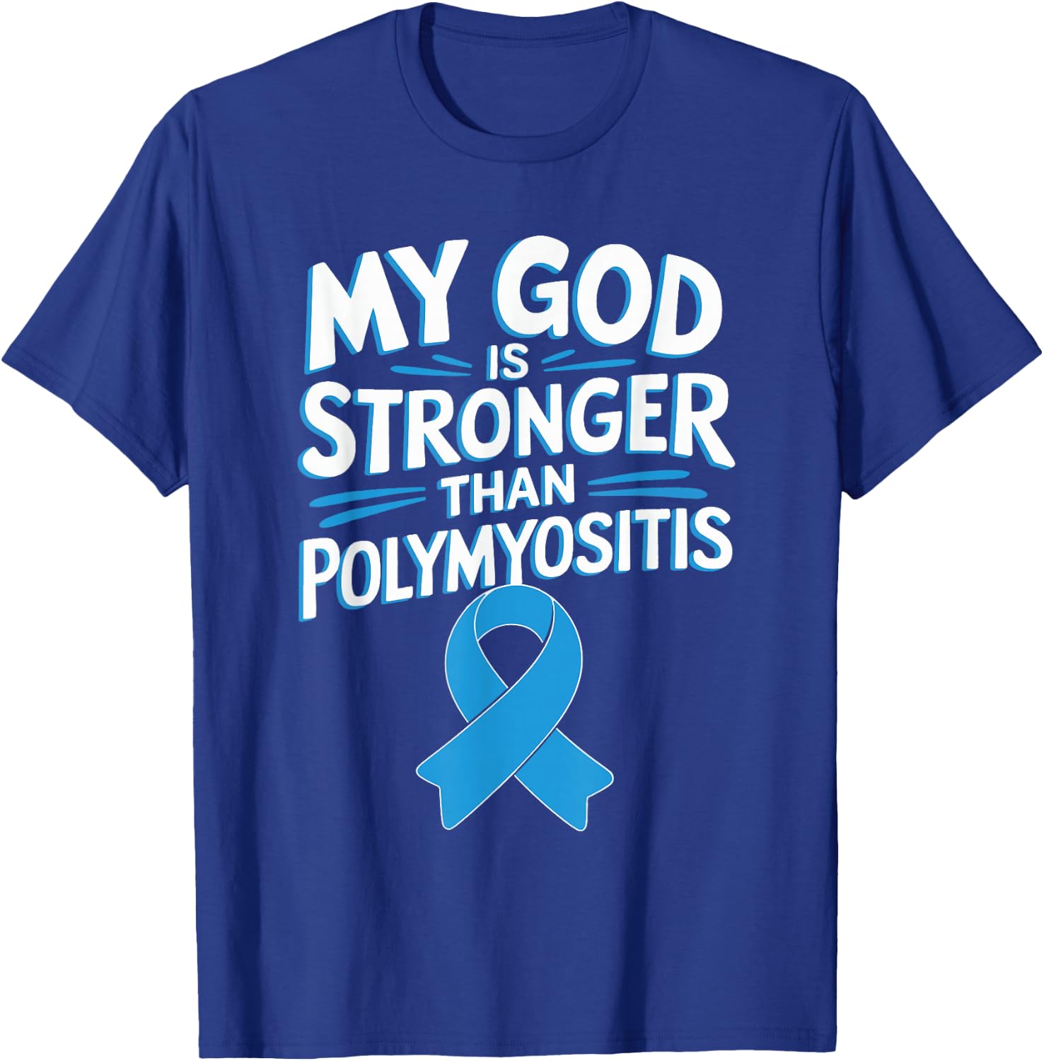 My God Is Stronger Than Polymyositis T-Shirt - T-Shirt | Royal