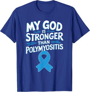 My God Is Stronger Than Polymyositis T-Shirt - T-Shirt | Royal
