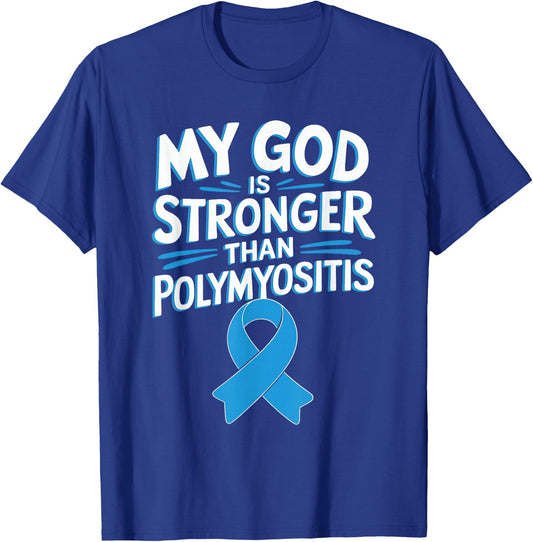 My God Is Stronger Than Polymyositis T-Shirt - T-Shirt | Royal