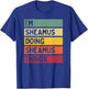 I'm Sheamus Doing Sheamus Things Funny Personalized Quote T-Shirt - T-Shirt | Royal