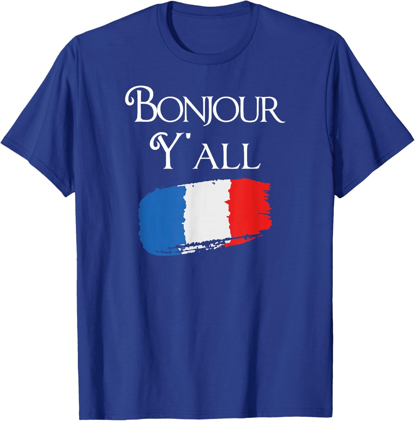 Bonjour Y'all Funny French Flag Shirt France Lover Gift T-Shirt - T-Shirt | Royal
