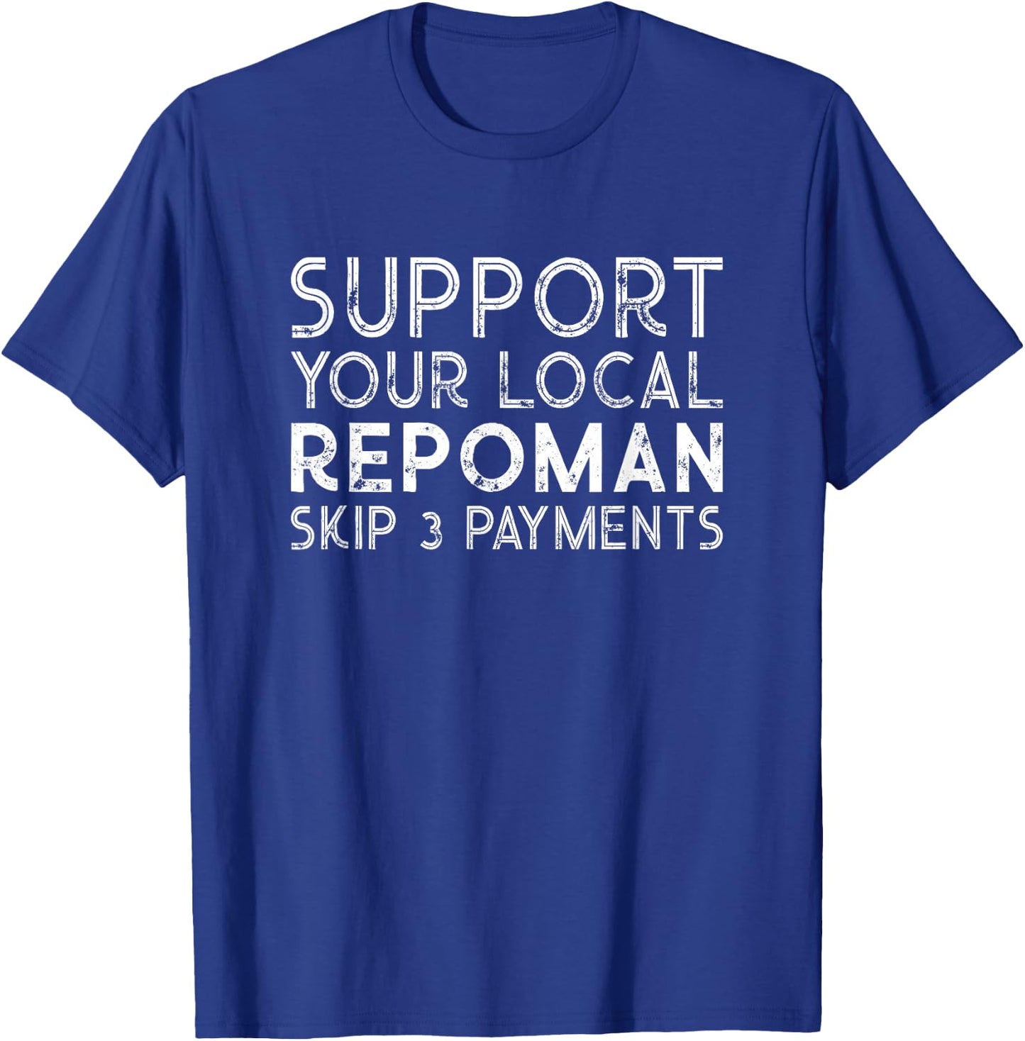 Repo Man Funny Recovery Agent Humor T-Shirt - T-Shirt | Royal