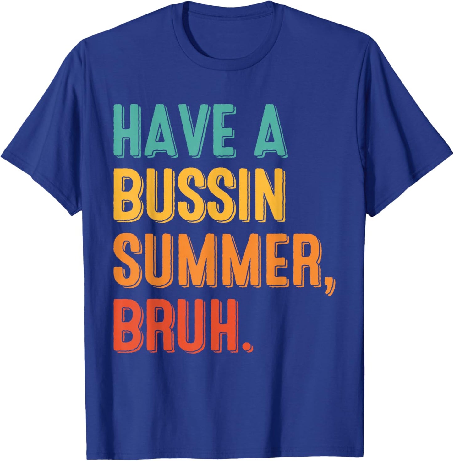 Have A Bussin Summer Bruh Last Day of School Kid Student T-Shirt - T-Shirt | Royal