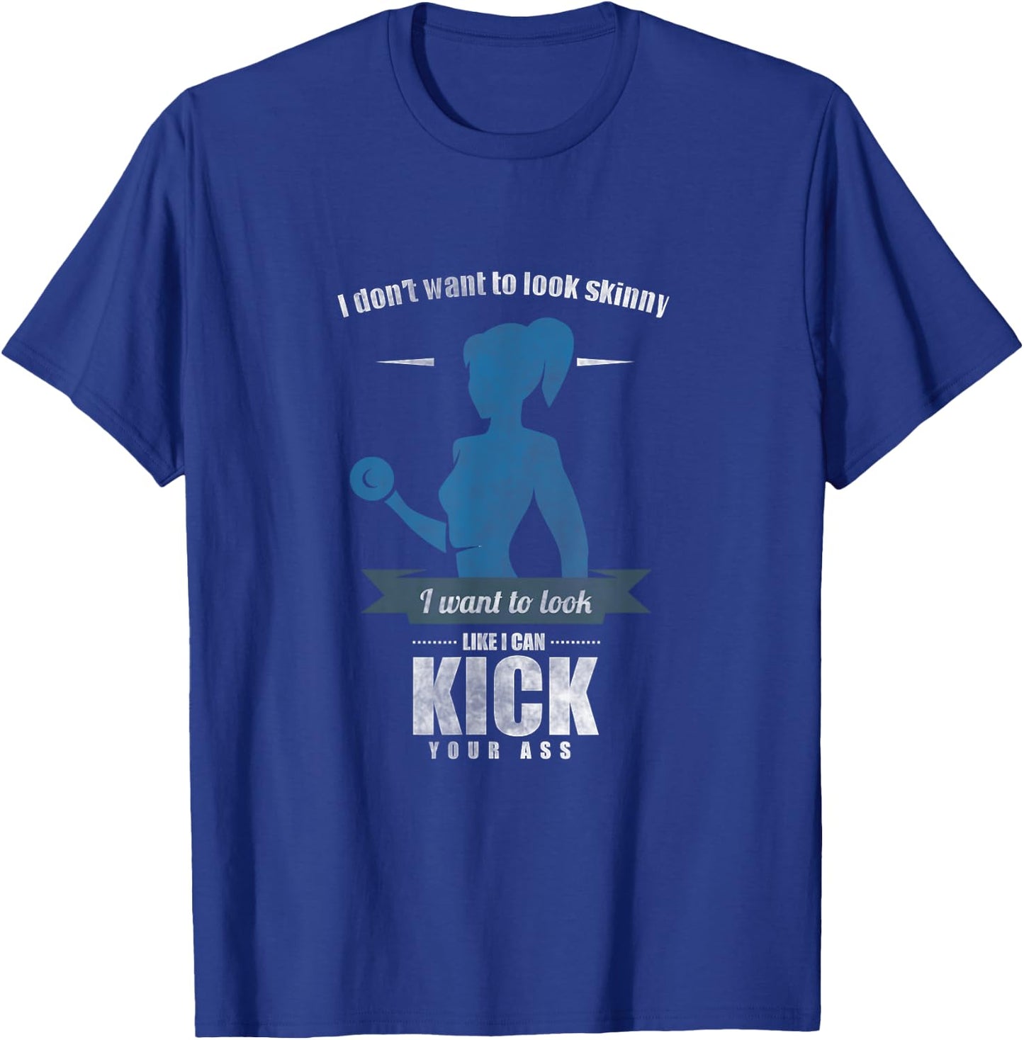I Don'T Want To Look Skinny Funny Workout Gym Fitness Gift T-Shirt - T-Shirt | Royal