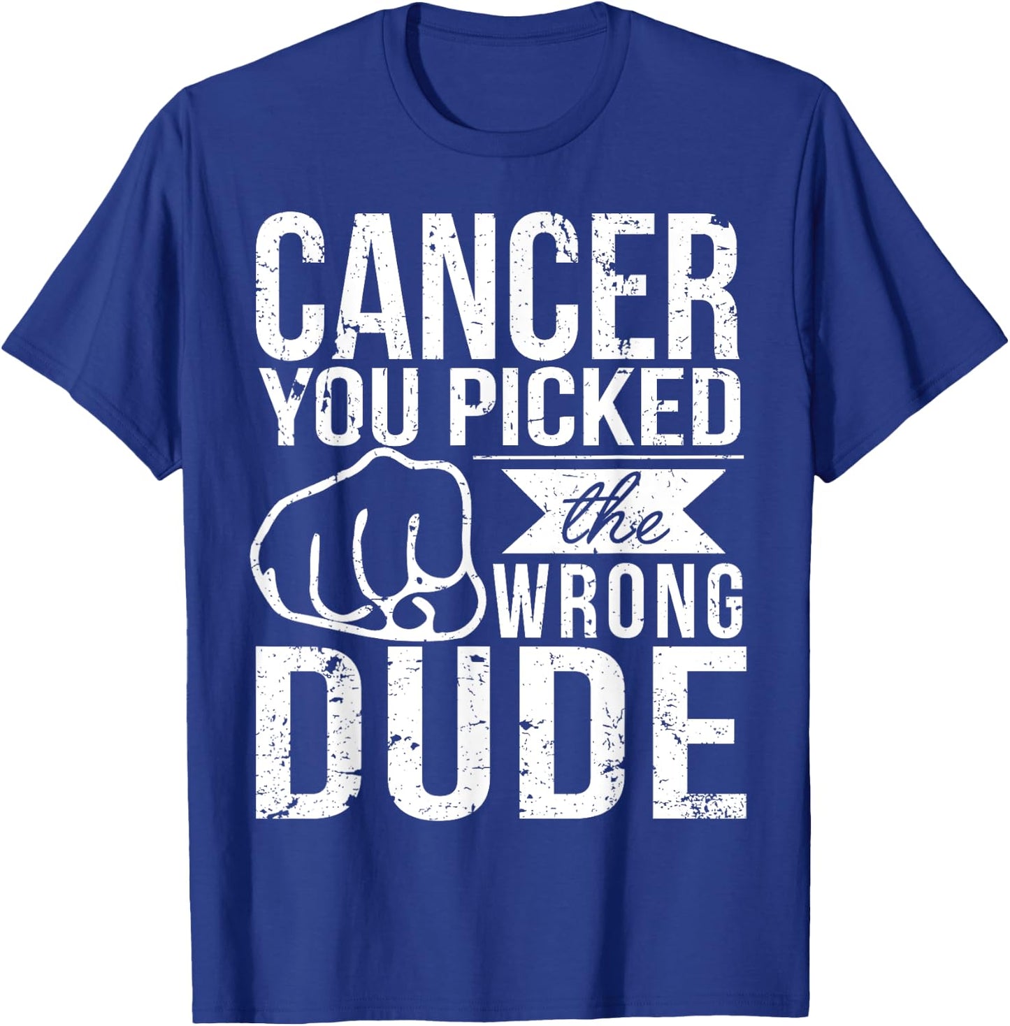 Cancer You Picked The Wrong Dude Dad Cancer Shirt T-Shirt - T-Shirt | Royal