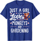 Just A Girl Who Loves Monkeys And Gardening Gift Women T-Shirt - T-Shirt | Royal