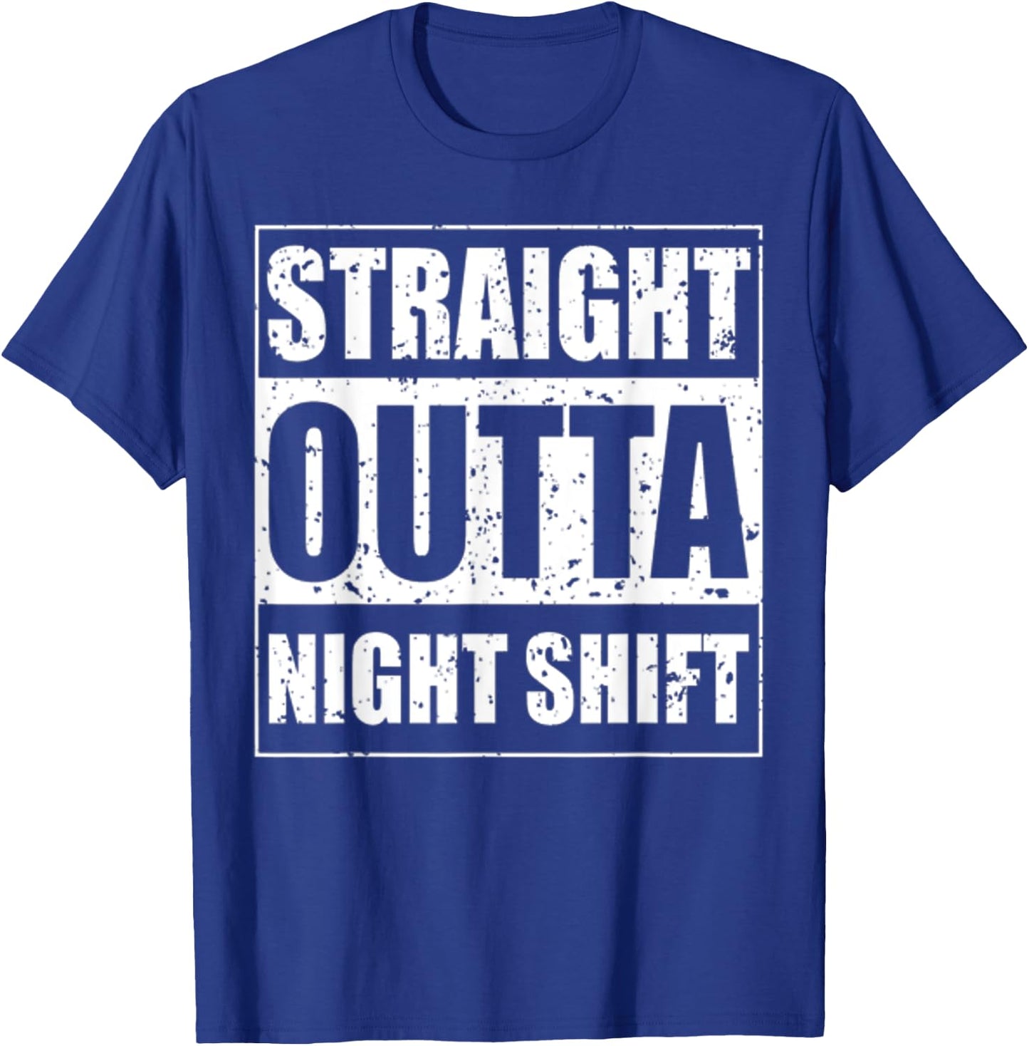 Straight Outta Night Shift for The Night Shift Jobs T-Shirt - T-Shirt | Royal