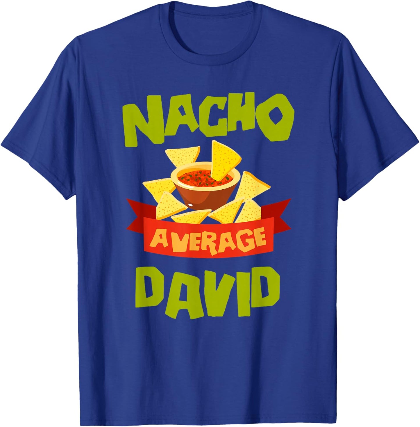 Nacho Average David Funny Birthday Personalized Name Gift T-Shirt - T-Shirt | Royal