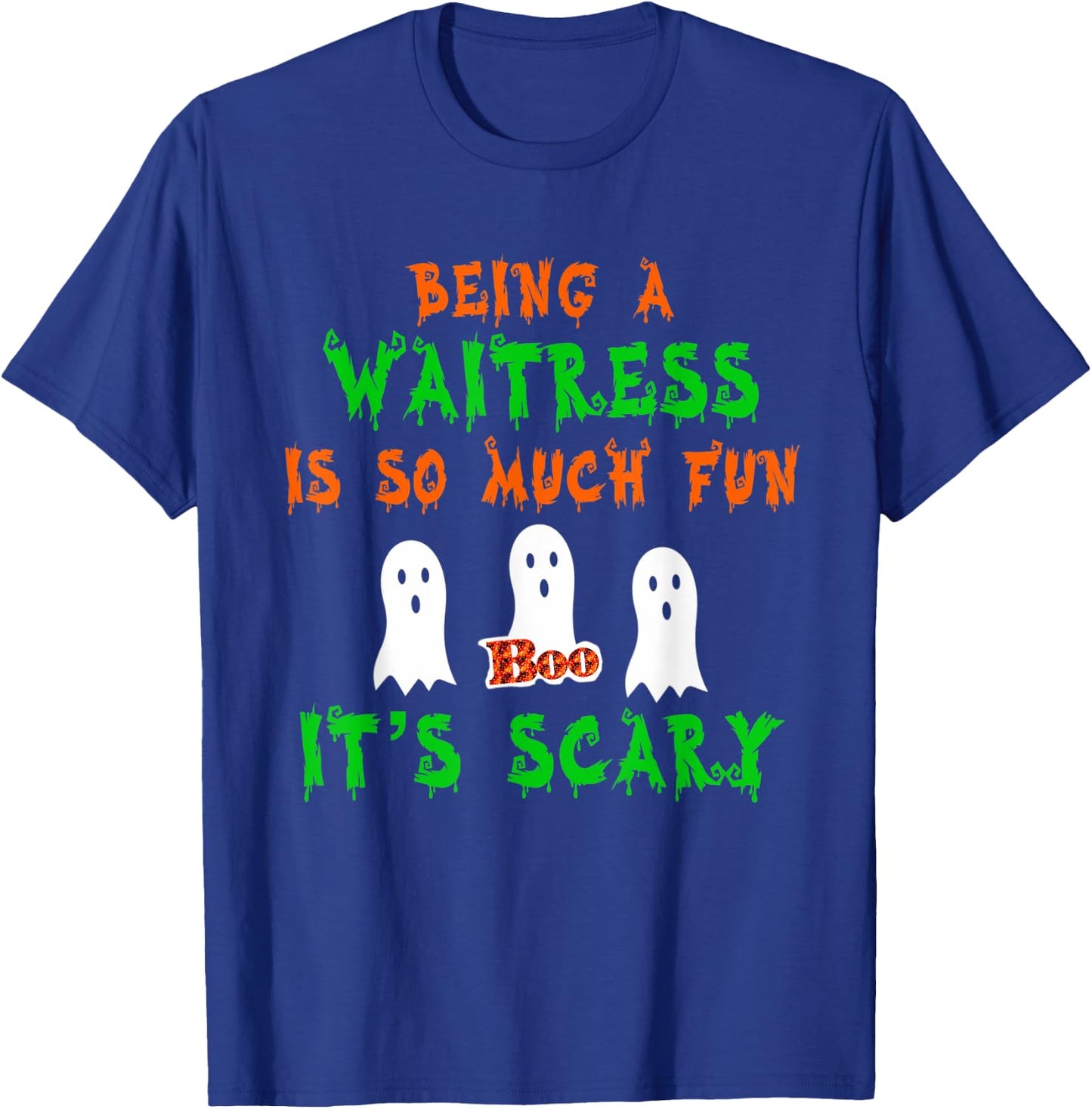 Being A Waitress Is So Much Fun It's Scary Halloween Design T-Shirt - T-Shirt | Royal