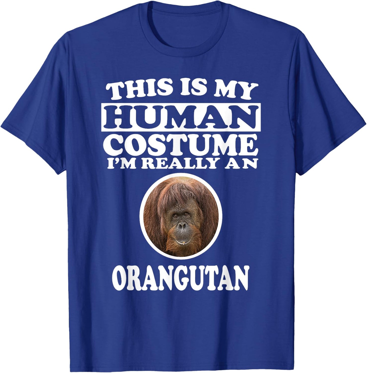 This Is My Human Costume I'm Really An Orangutan T-Shirt - T-Shirt | Royal