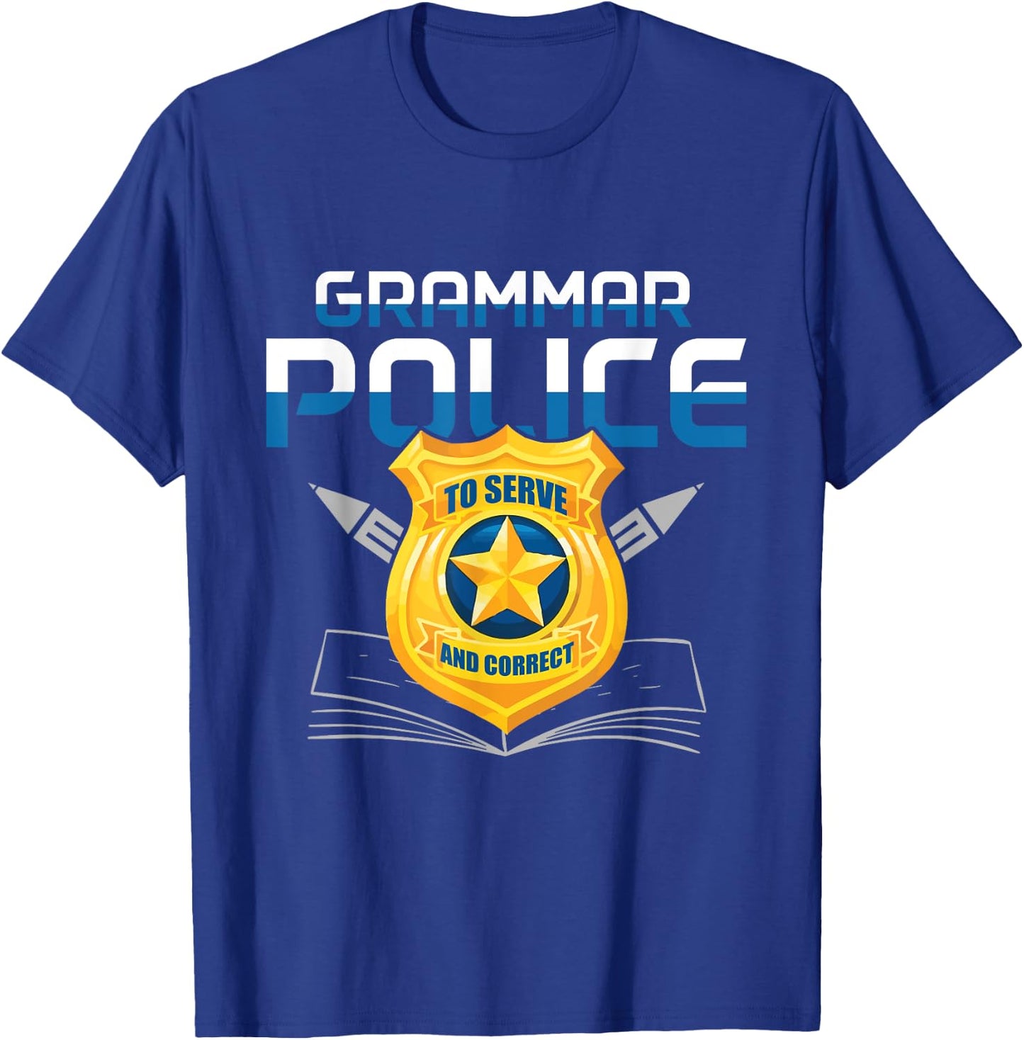 Grammar Police to Serve And Correct Language English Teacher T-Shirt - T-Shirt | Royal