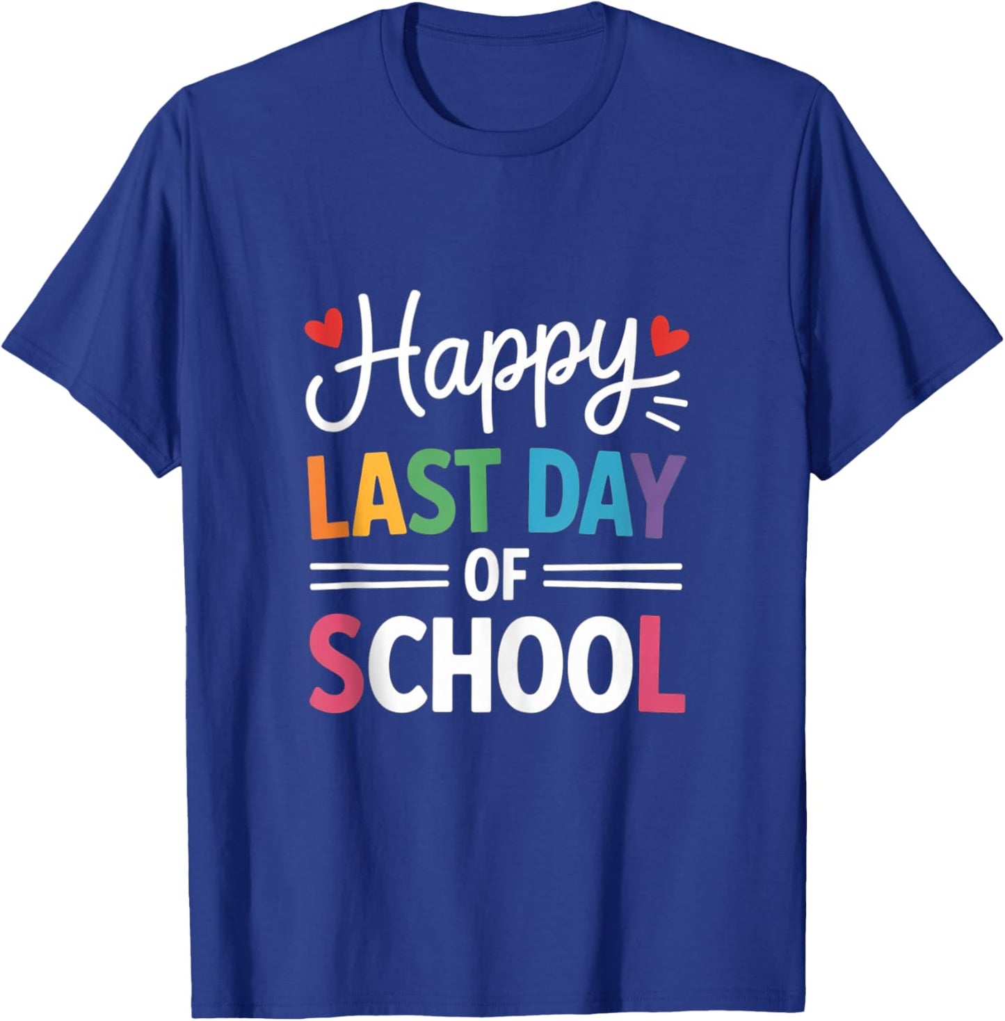 Happy Last Day of School Teacher & Student End of Year T-Shirt - T-Shirt | Royal