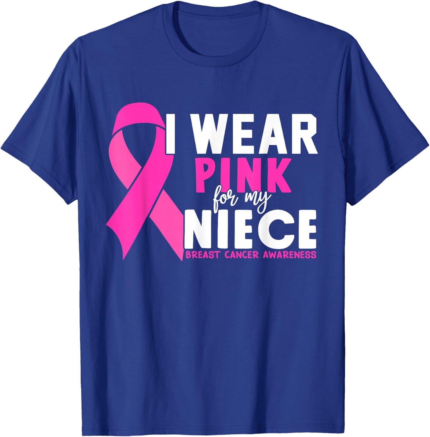 I wear Pink for my Niece Breast Cancer Awareness T-Shirt - T-Shirt | Royal