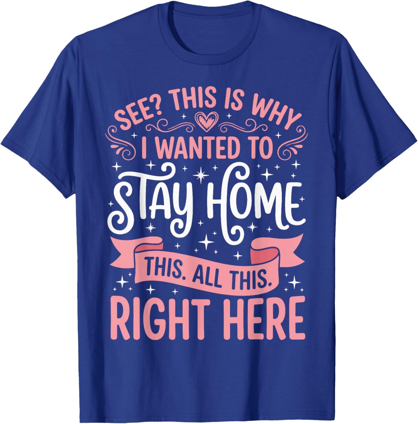 See This is Why I Wanted to Stay Home This All This Right T-Shirt - T-Shirt | Royal