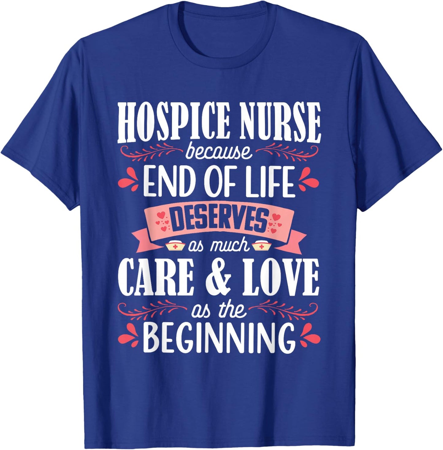 Hospice Nurse Care Cute Care Love Registered Nursing RN T-Shirt - T-Shirt | Royal