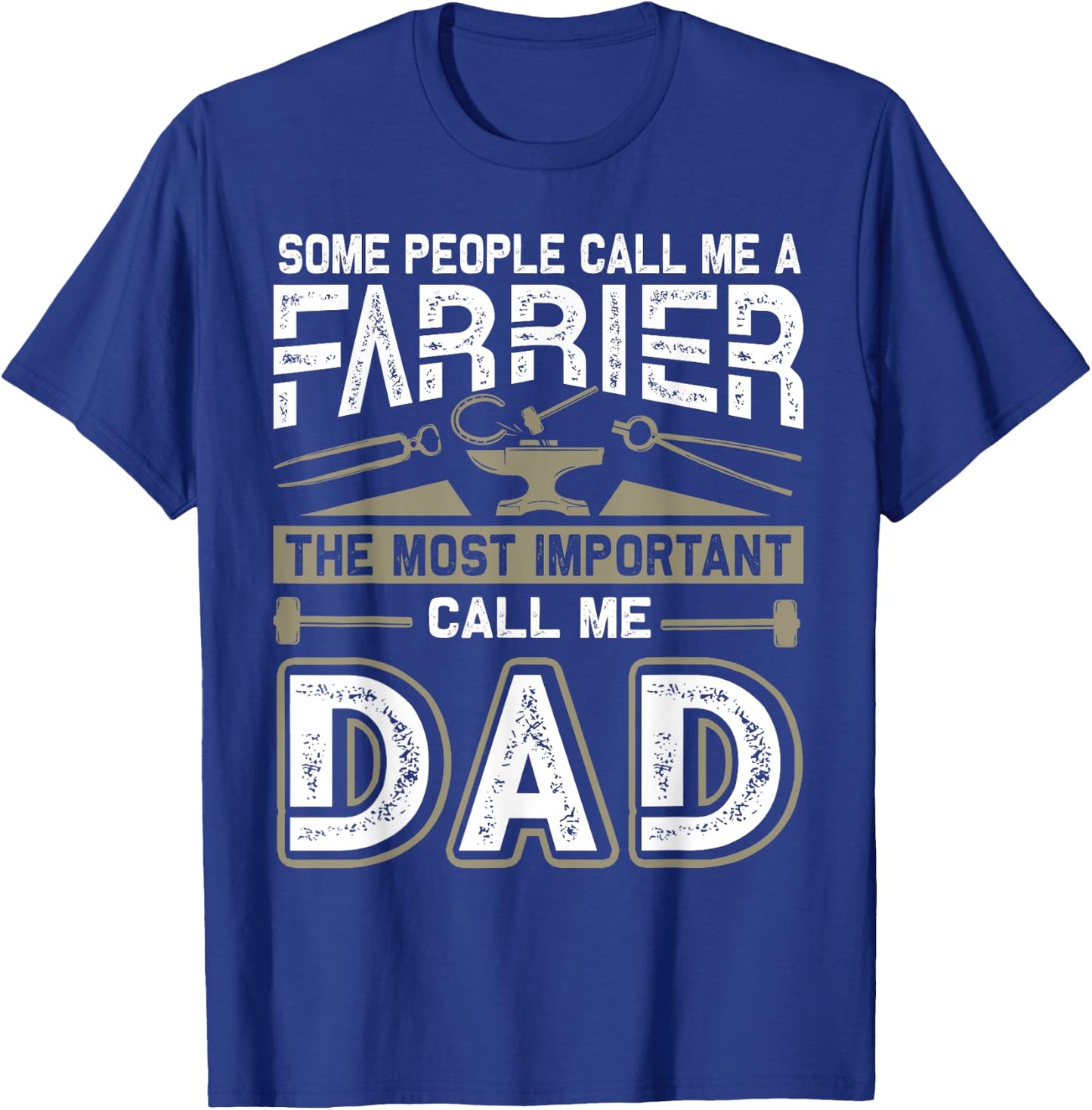 Some People Call Me A Farrier Dad Father's Day T-Shirt - T-Shirt | Royal