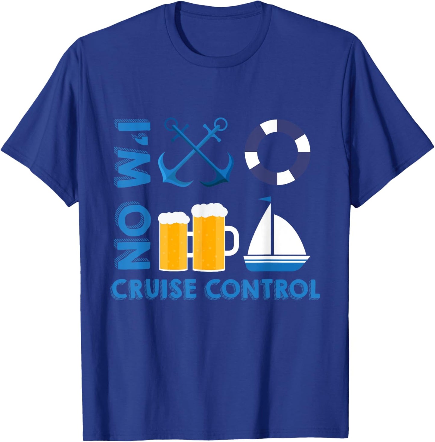 I'm On Cruise Control Exciting Cool Vacation Novelty Shirt T-Shirt - T-Shirt | Royal