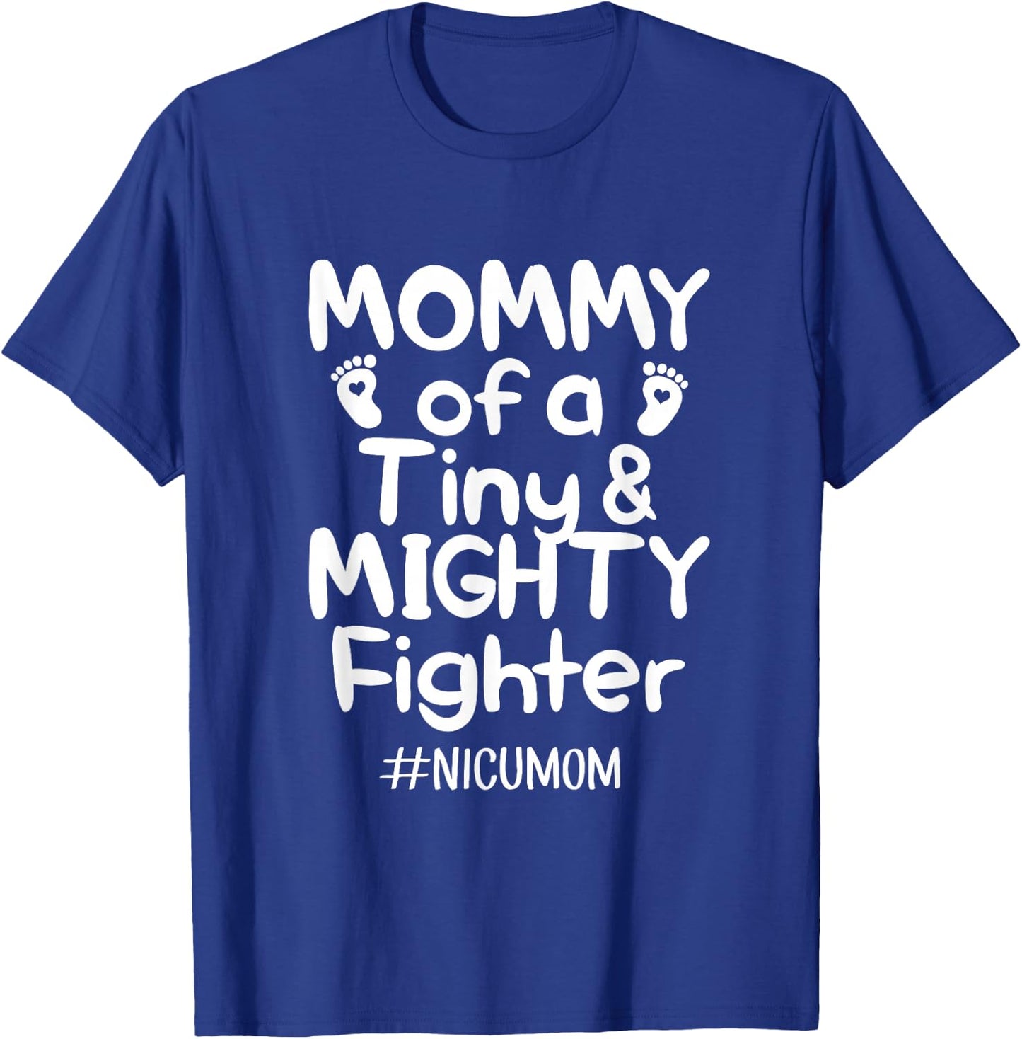Mommy Of A Tiny And Mighty Fighter Nicu Nurse Quotes T Shirt T-Shirt - T-Shirt | Royal
