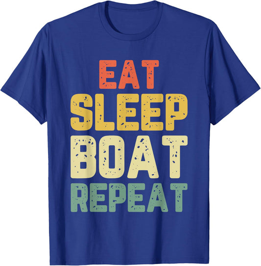 Eat Sleep Boat Repeat Fishing Boating Sailing Boater Vintage T-Shirt - T-Shirt | Royal