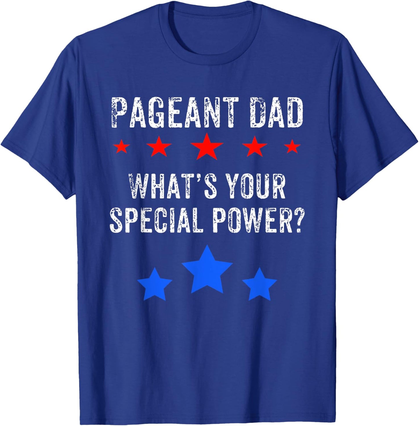 Pageant Dad Shirt For Dad Who Supports Pageant Daughter T-Shirt - T-Shirt | Royal