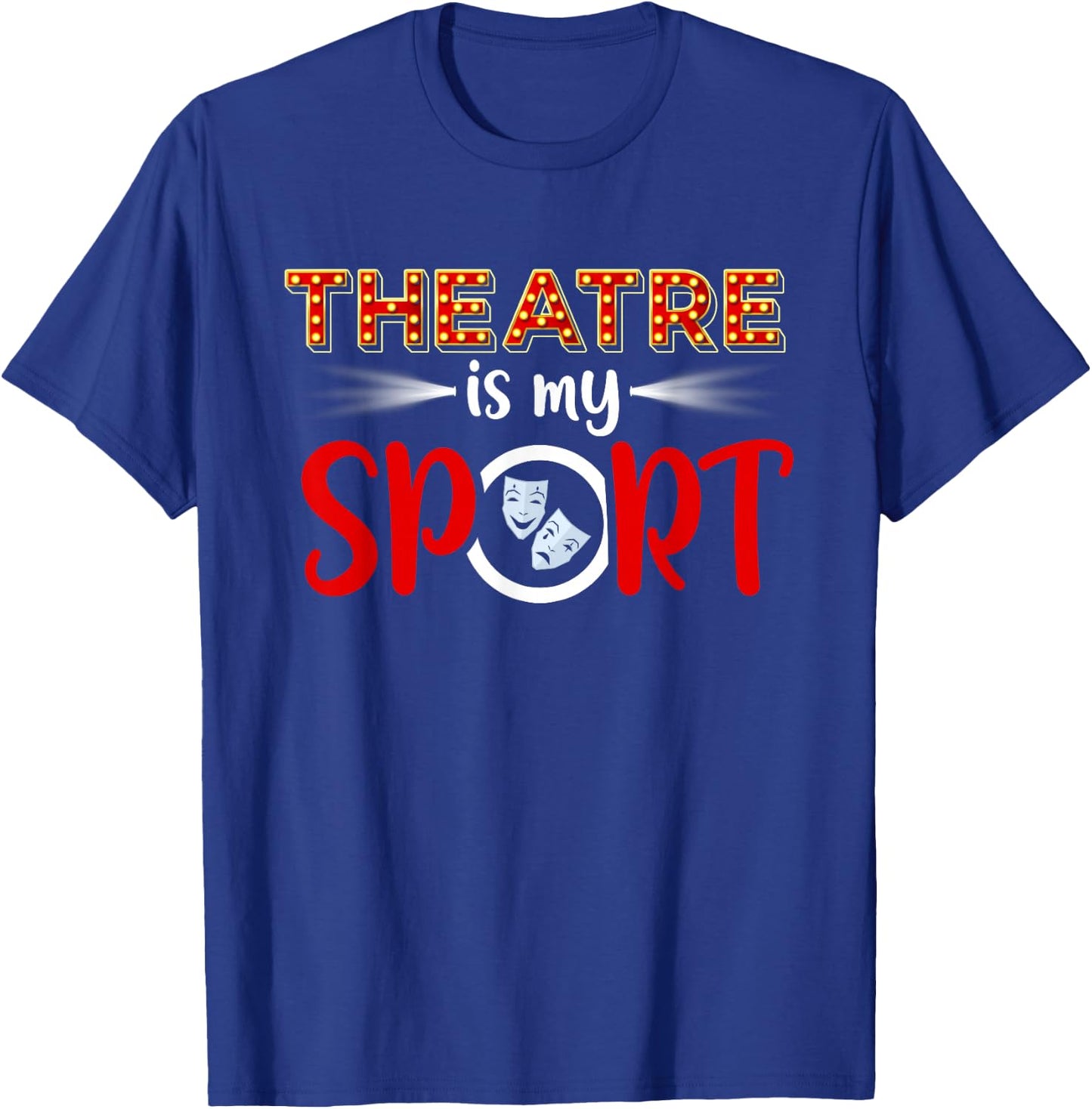 Funny Theatre Acting Actress Actor Gift Theatre is my Sport T-Shirt - T-Shirt | Royal