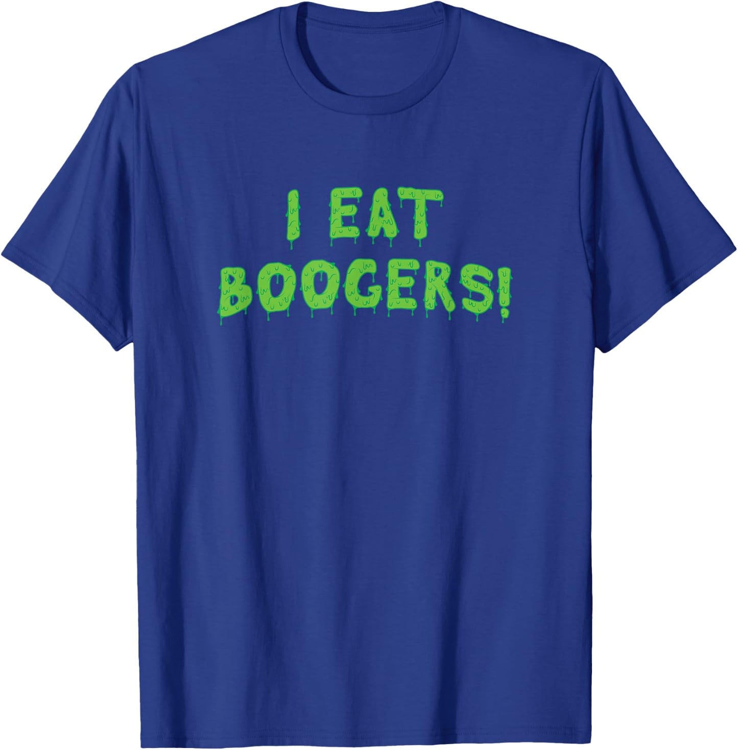 Booger Eater, Funny Gross Embarrassing Boogers T-Shirt - T-Shirt | Royal