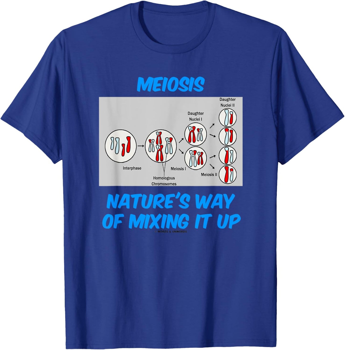 Meiosis Nature's Way Of Mixing It Up Cell Biology Humor T-Shirt - T-Shirt | Royal
