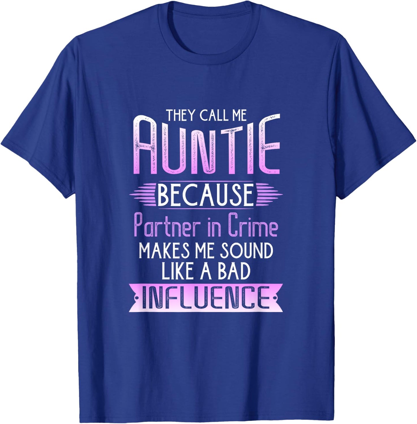 They Call Me Auntie Because Partner In Crime T-Shirt - T-Shirt | Royal