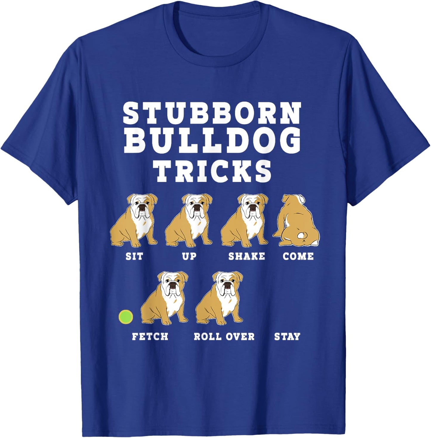 Stubborn Bulldog Tricks - Funny Dog T-Shirt - T-Shirt | Royal