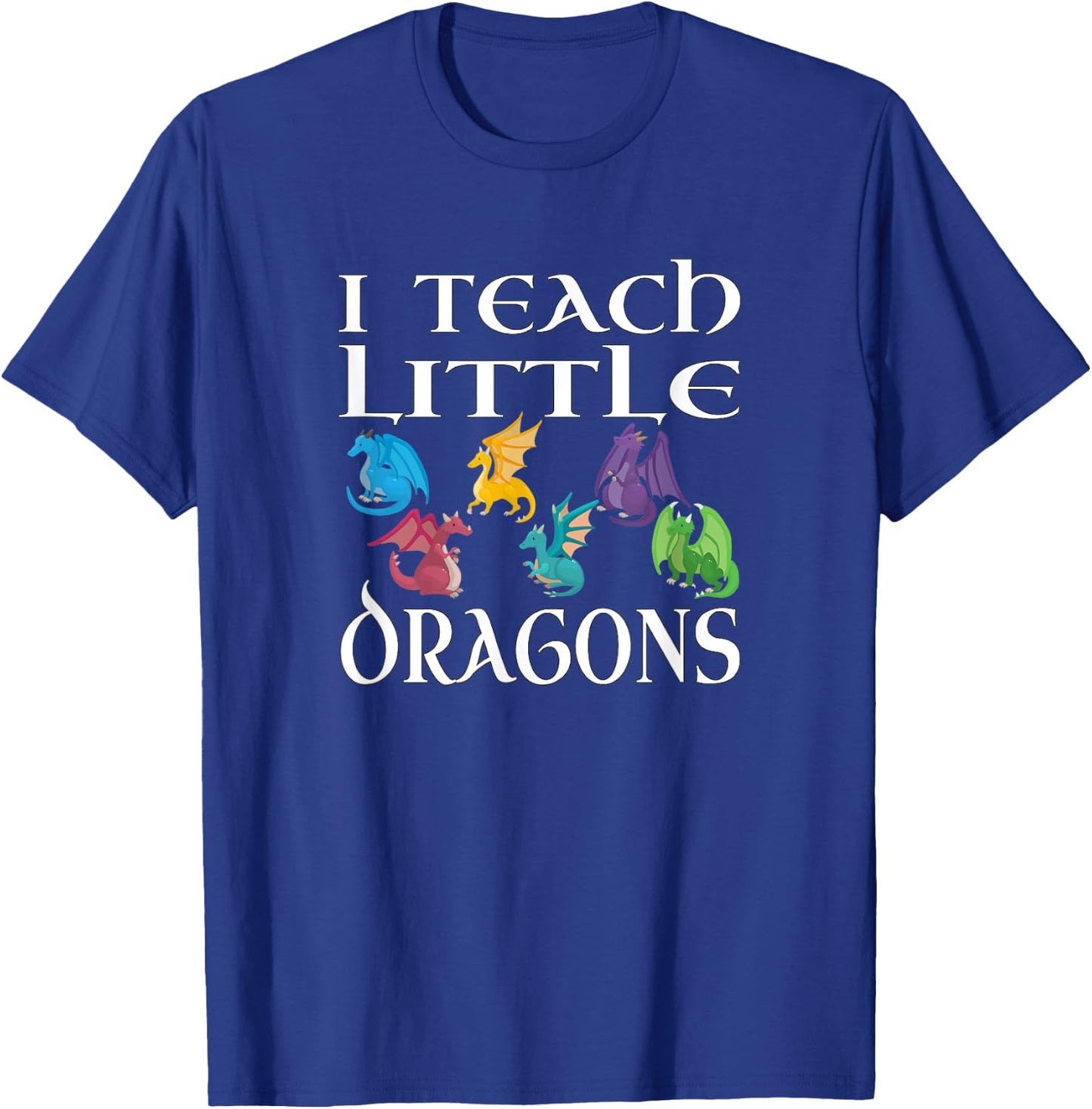 Funny Elementary School Teacher Teach Little Dragons Design T-Shirt - T-Shirt | Royal