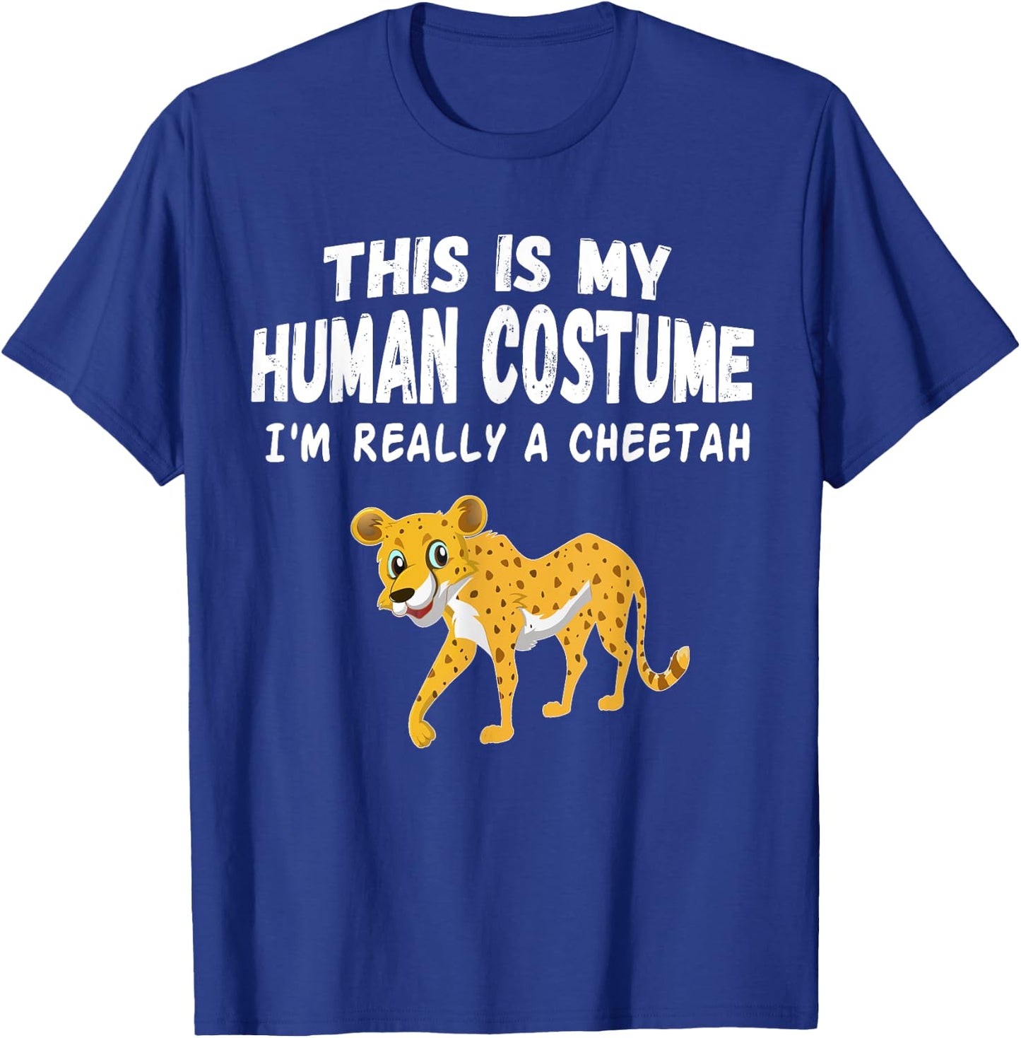 This Is My Human Costume I'm Really a Cheetah Shirt T-Shirt - T-Shirt | Royal