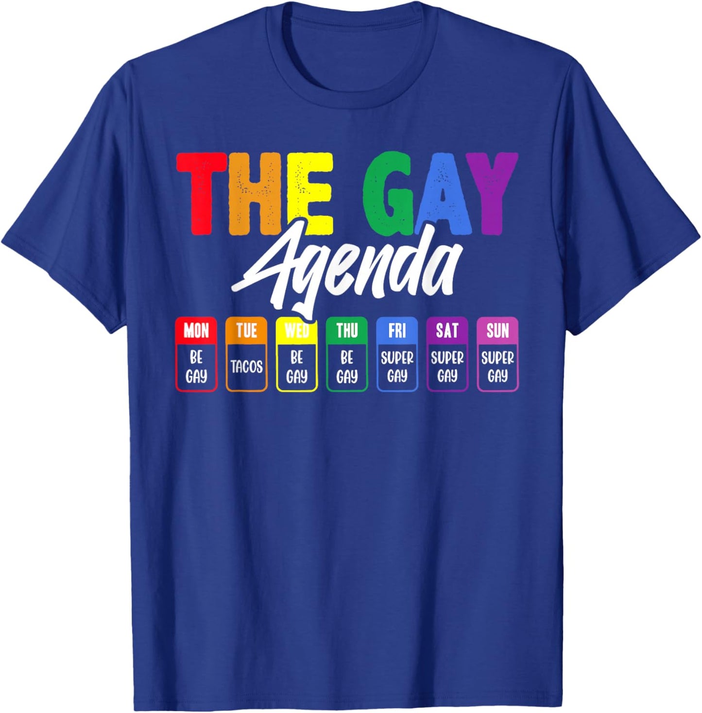 The Gay Agenda Rainbow Week LGBTQ Pride Humor T-Shirt - T-Shirt | Royal