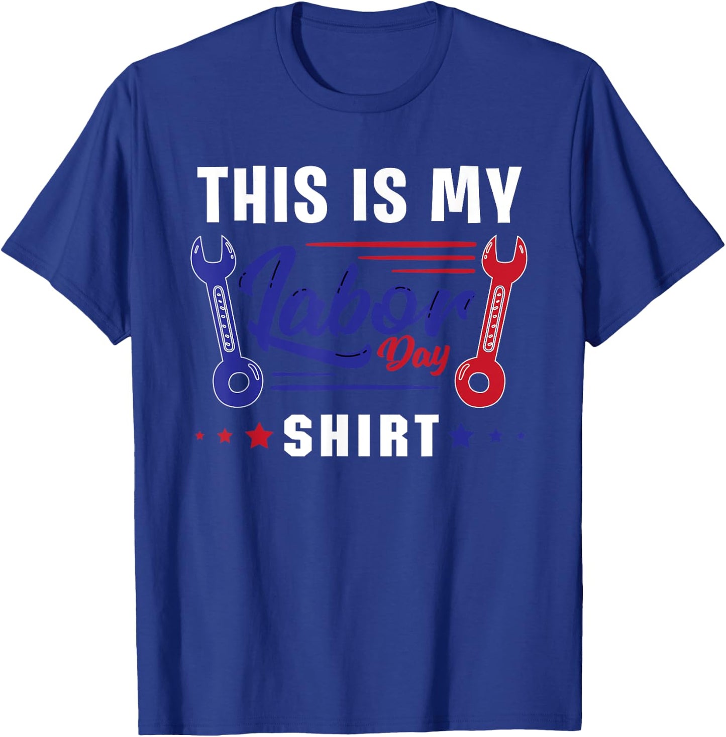 This Is My Labor Day Shirt Funny Labor Day Weekend Gift T-Shirt - T-Shirt | Royal