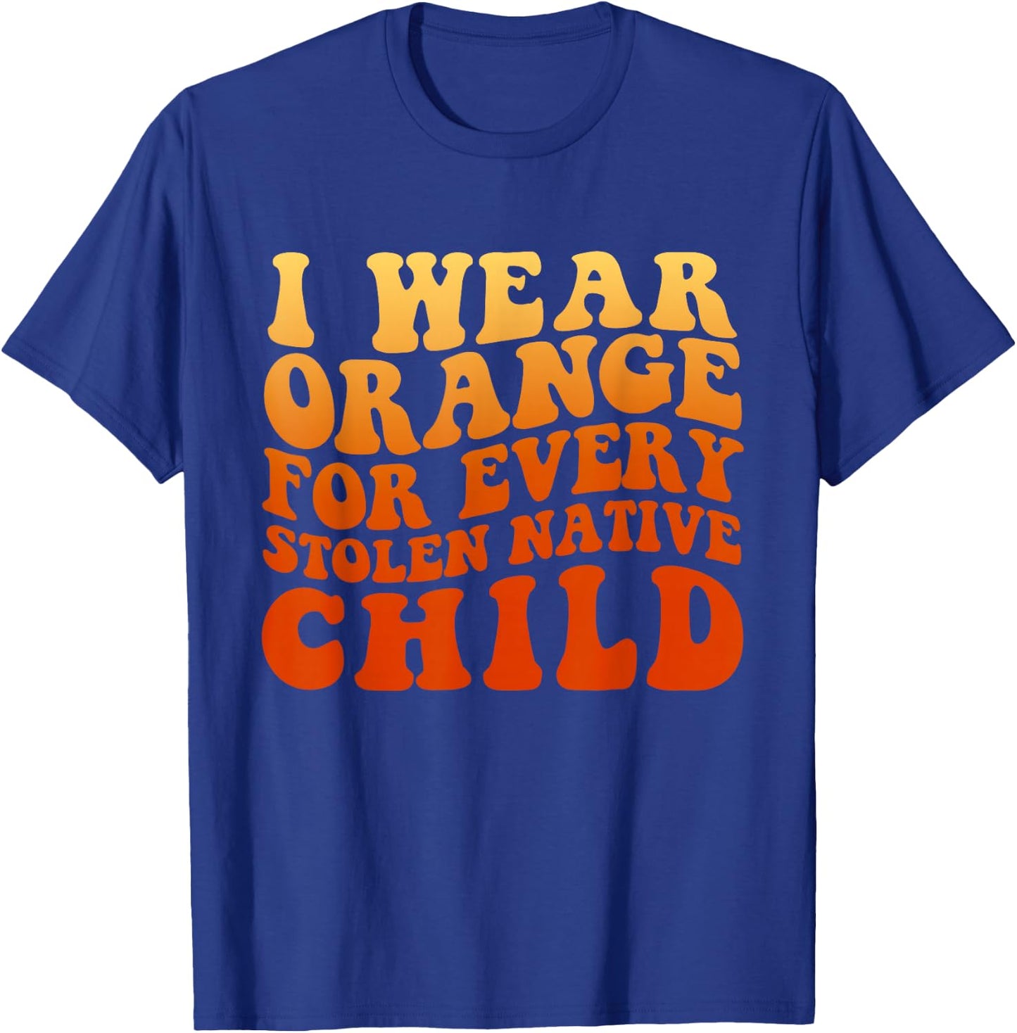 I Wear Orange For Every Stolen Native Child T-Shirt - T-Shirt | Royal