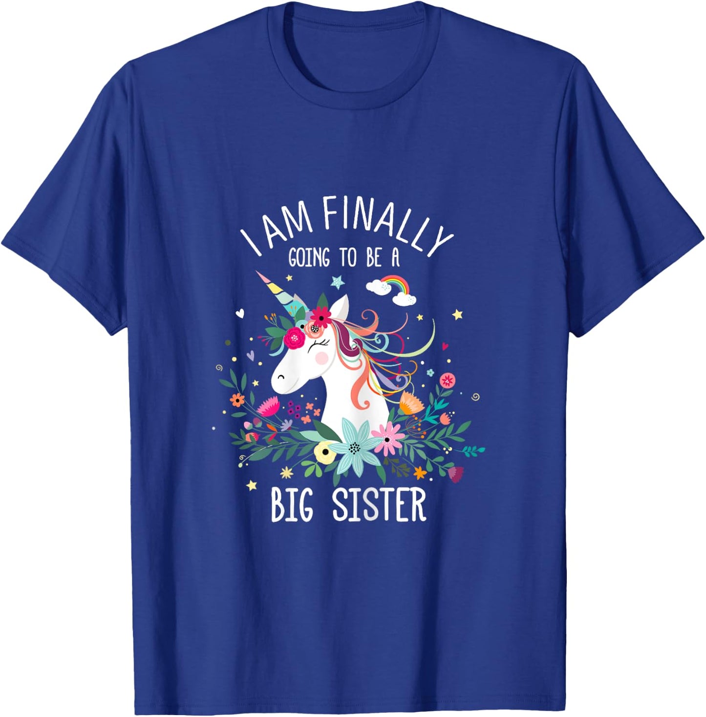 I Am Finally Going To Be a Big Sister For Baby Shower T-Shirt - T-Shirt | Royal
