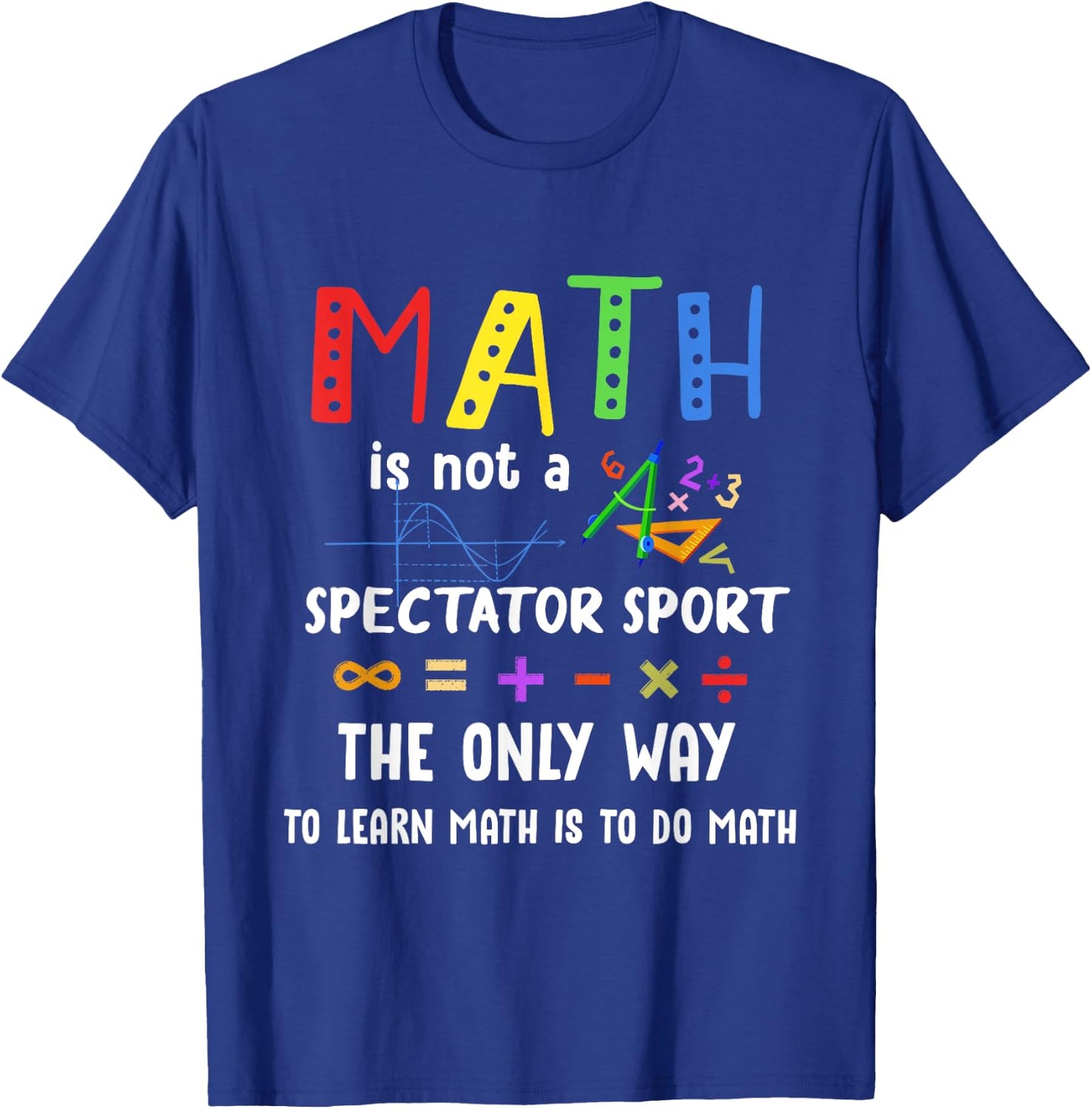 Back To School Math Is Not A Spectator Sport Math Teacher Women Girls Kids T-Shirt - T-Shirt | Royal