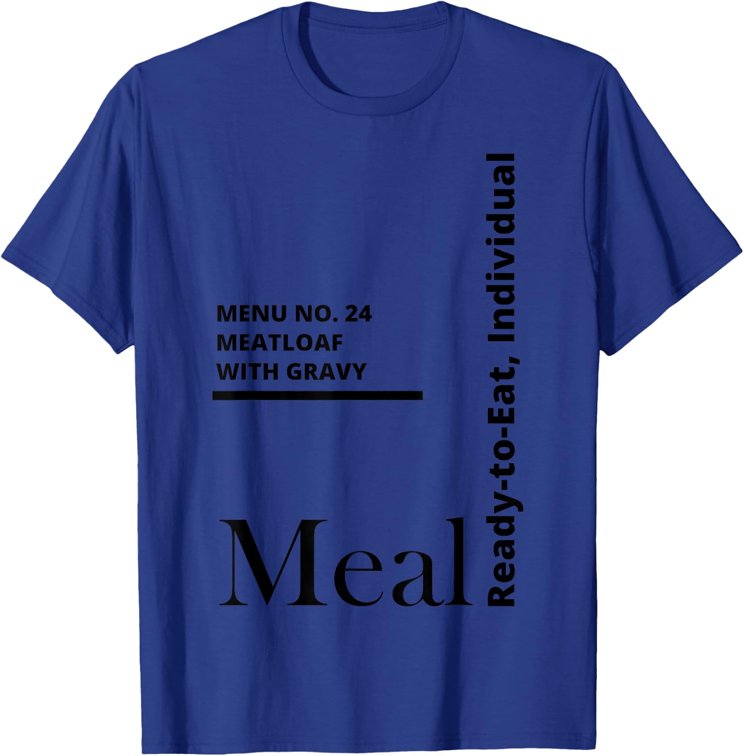 MRE Meal Ready to Eat Meatloaf with Gravy T-Shirt - T-Shirt | Royal