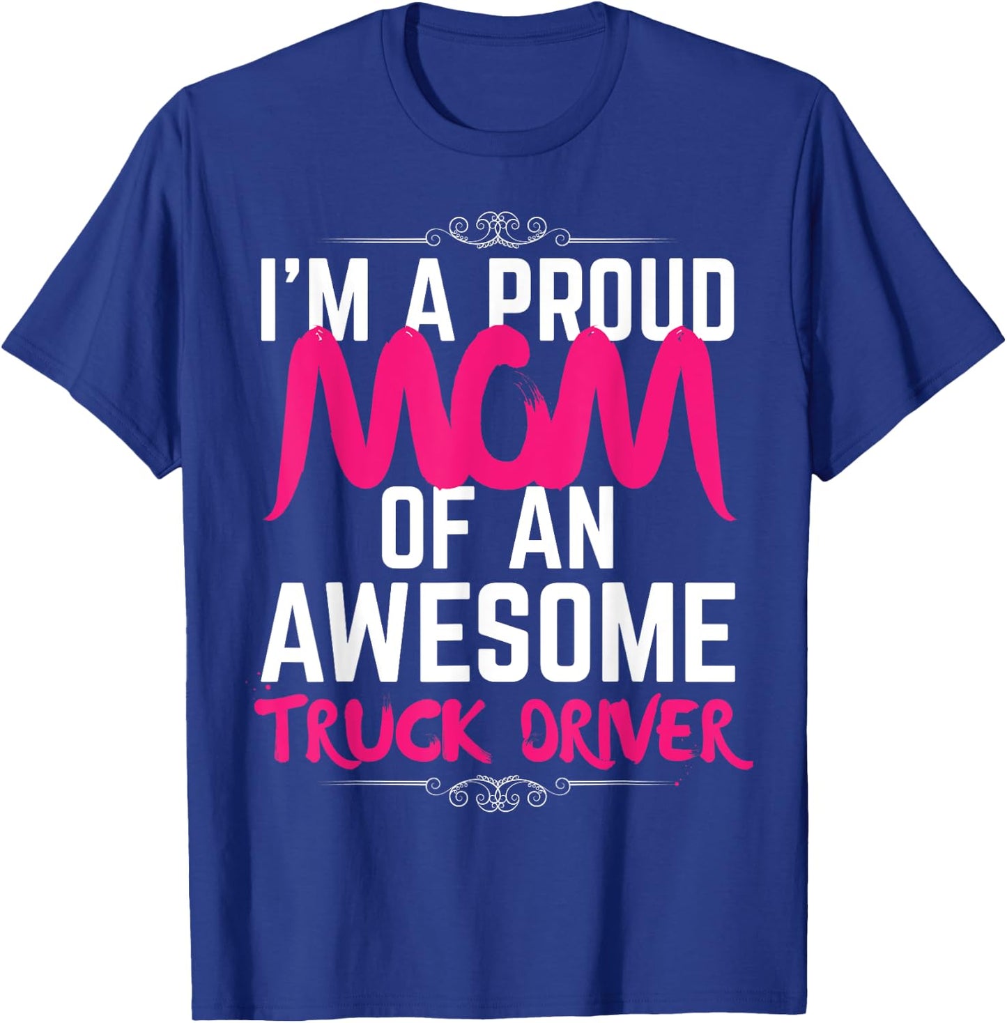 Mom of Truck Driver Shirt Proud of My Truck Driver Son T-Shirt - T-Shirt | Royal