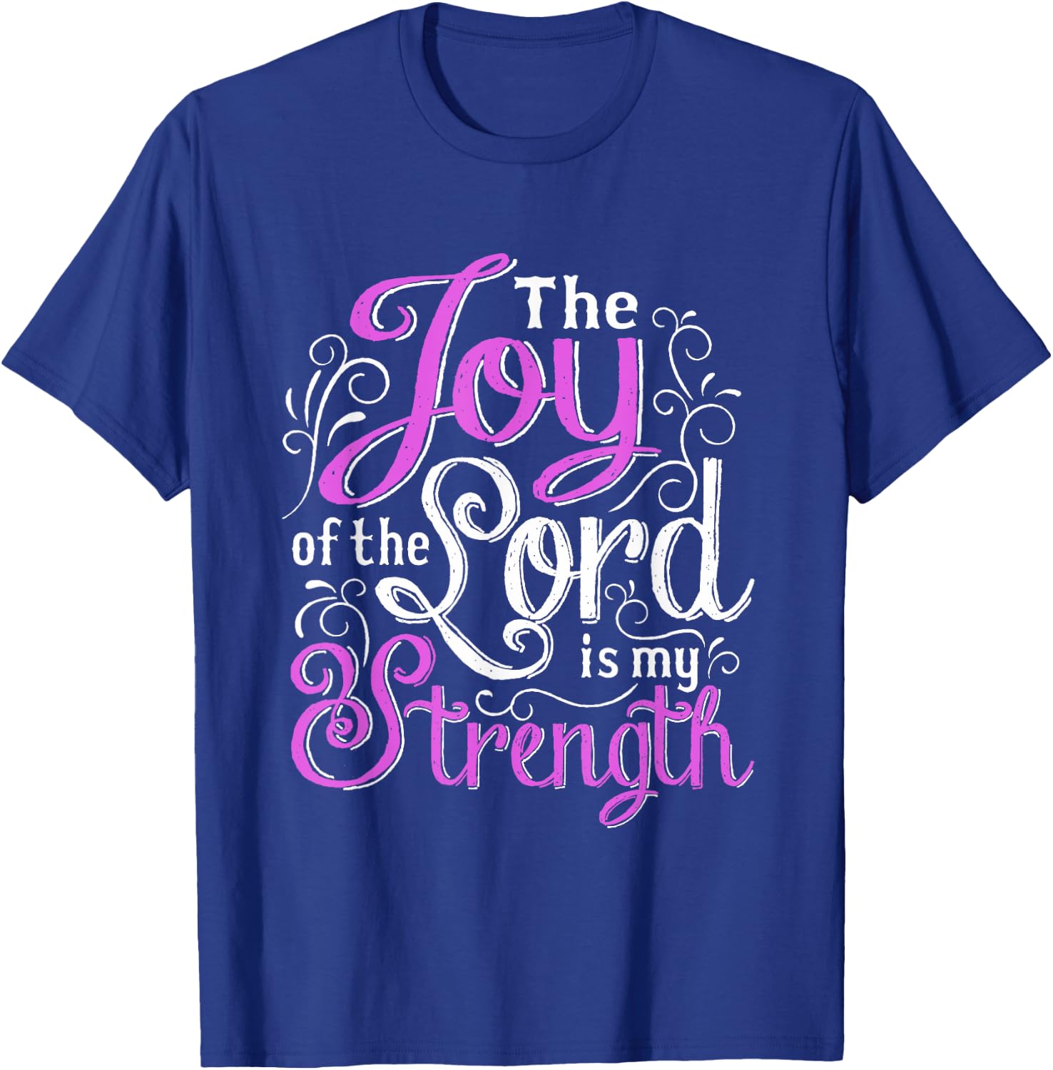 Christian Shirt | God Words The Joy Of The Lord My Strength T-Shirt - T-Shirt | Royal