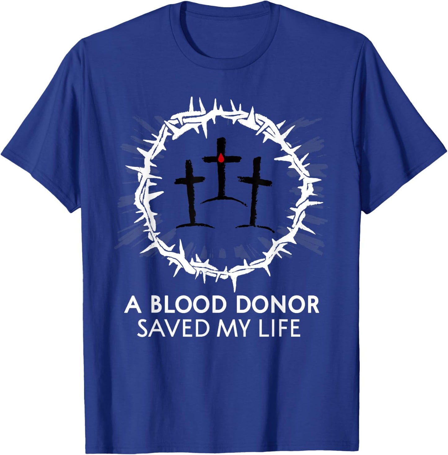 A Blood Donor Saved My Life T-Shirt - T-Shirt | Royal