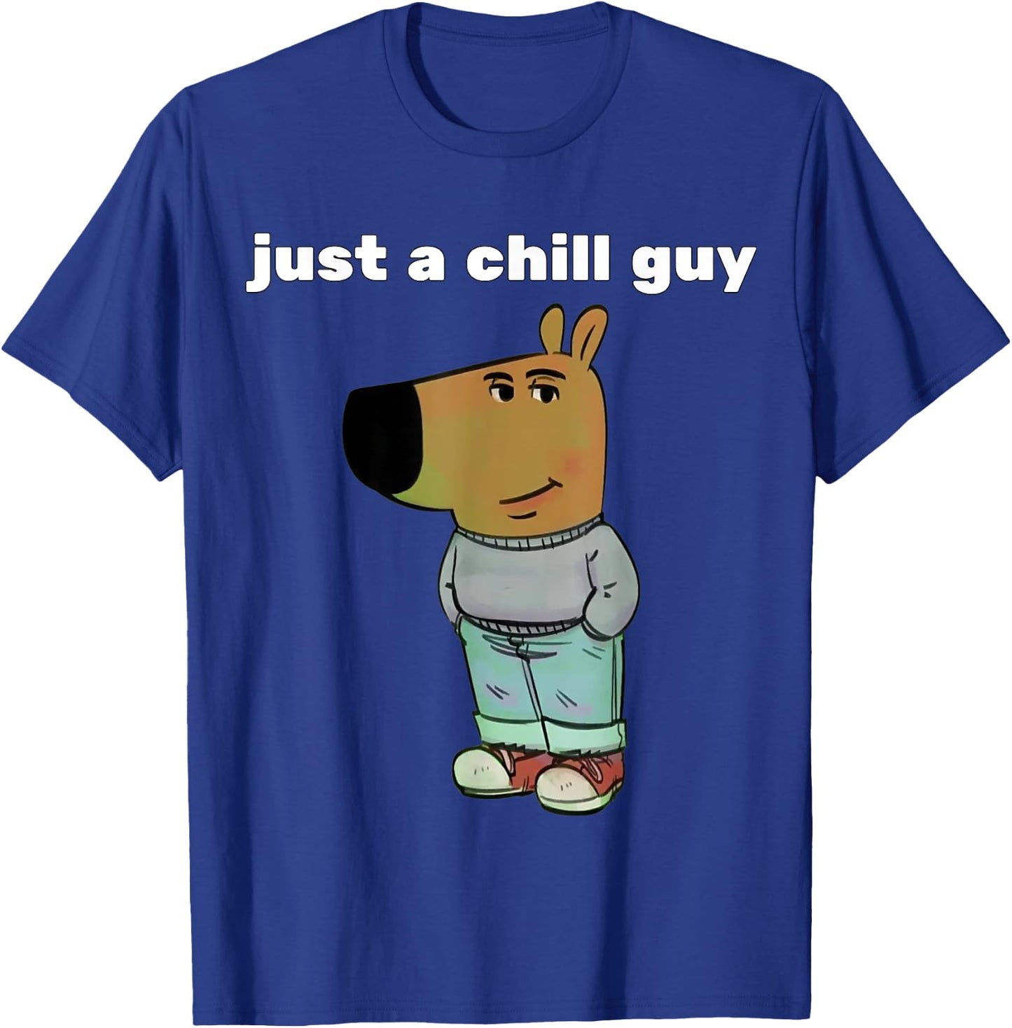 Just a chill guy funny meme design T-Shirt - T-Shirt | Royal