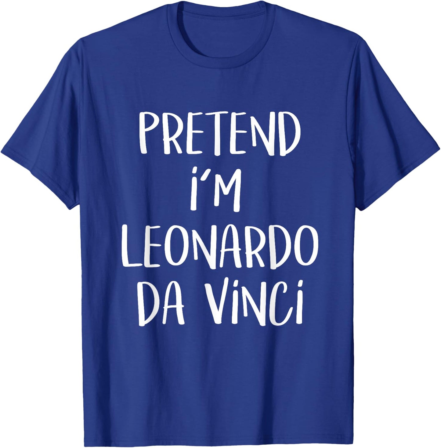 Pretend I'm Leonardo Da Vinci Costume Funny Halloween Party Small T-Shirt - T-Shirt | Royal