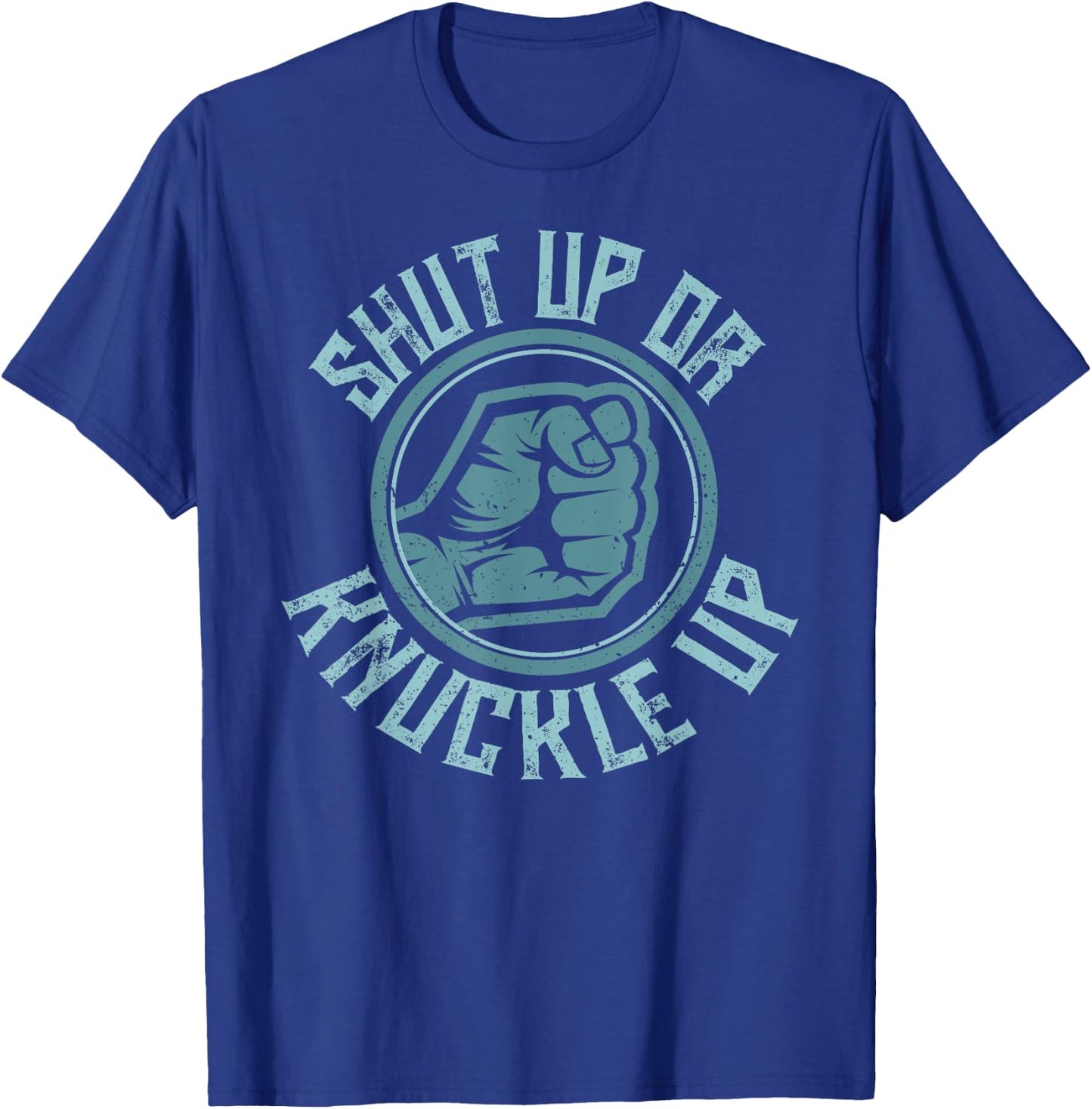 Bare-Knuckle Boxing - Shut Up or Knuckle Up T-Shirt - T-Shirt | Royal