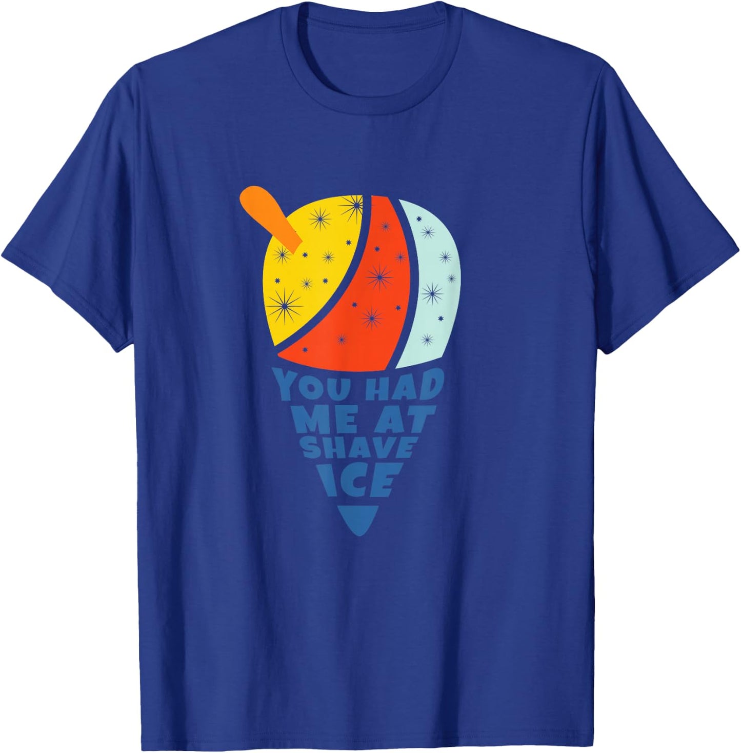 You Had Me At Shave Ice T-Shirt - T-Shirt | Royal
