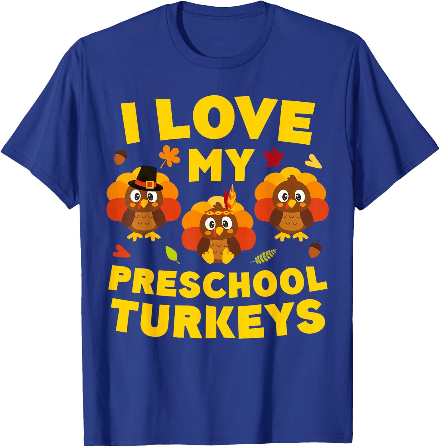 I Love My Preschool Turkeys Shirt Men Women Teacher T-Shirt - T-Shirt | Royal