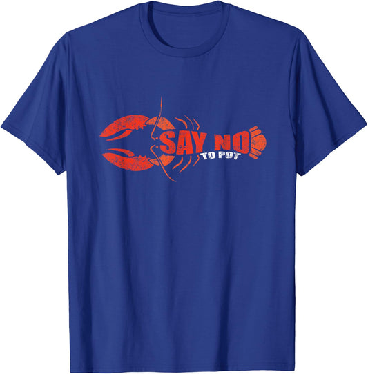 Say No To Pot Lobster Foodie Seafood Lover Vintage Lobster T-Shirt - T-Shirt | Royal