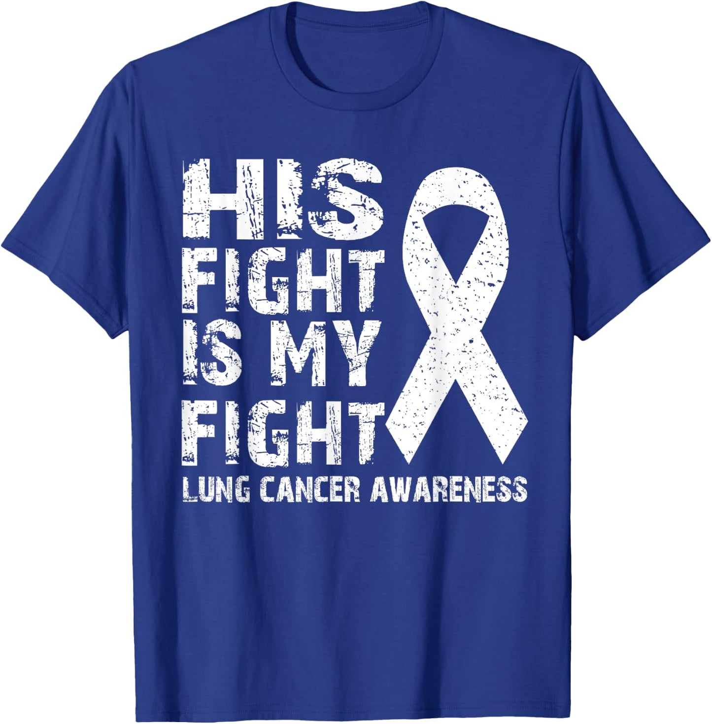 His fight is my fight Lung cancer awareness T-Shirt - T-Shirt | Royal