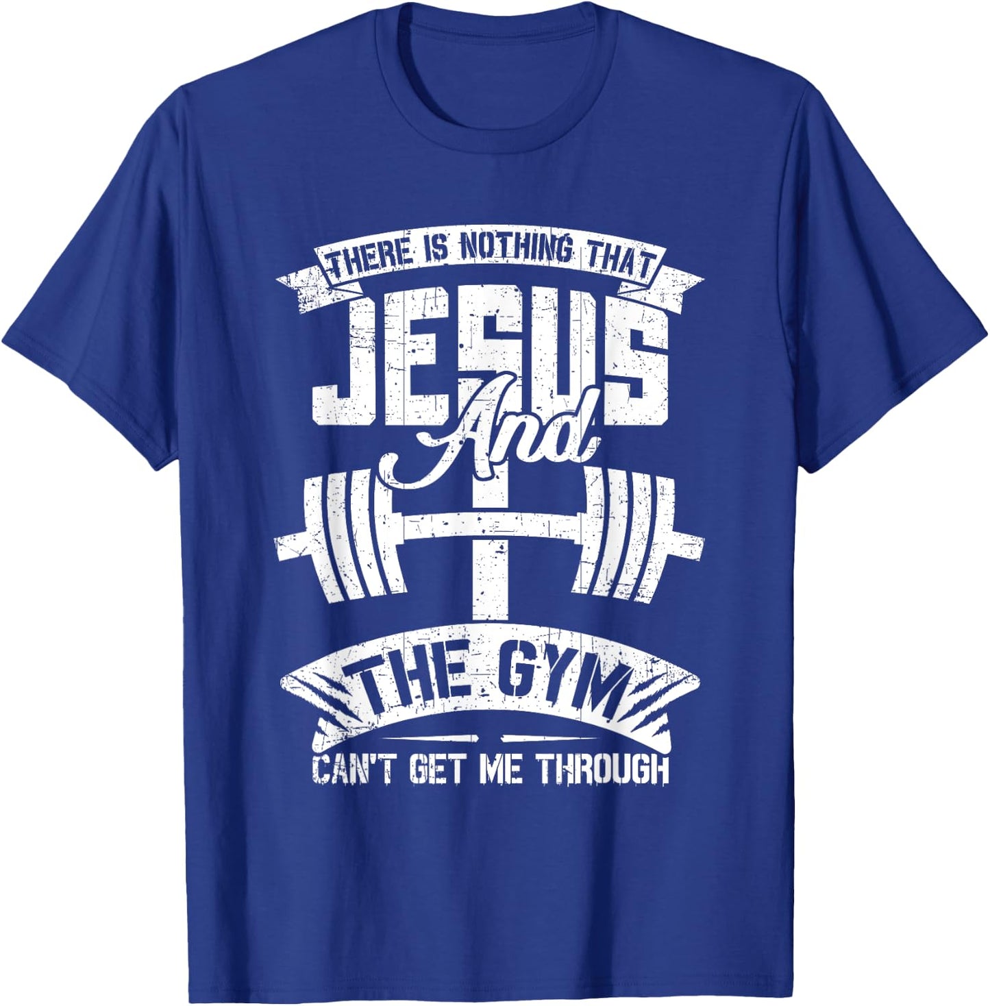 Nothing Jesus And The Gym Can't Get Me Through Fitness Lover T-Shirt - T-Shirt | Royal